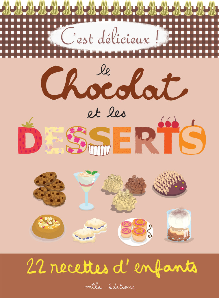 C’est délicieux : le chocolat et les desserts - Emmanuelle Teyras - MILA