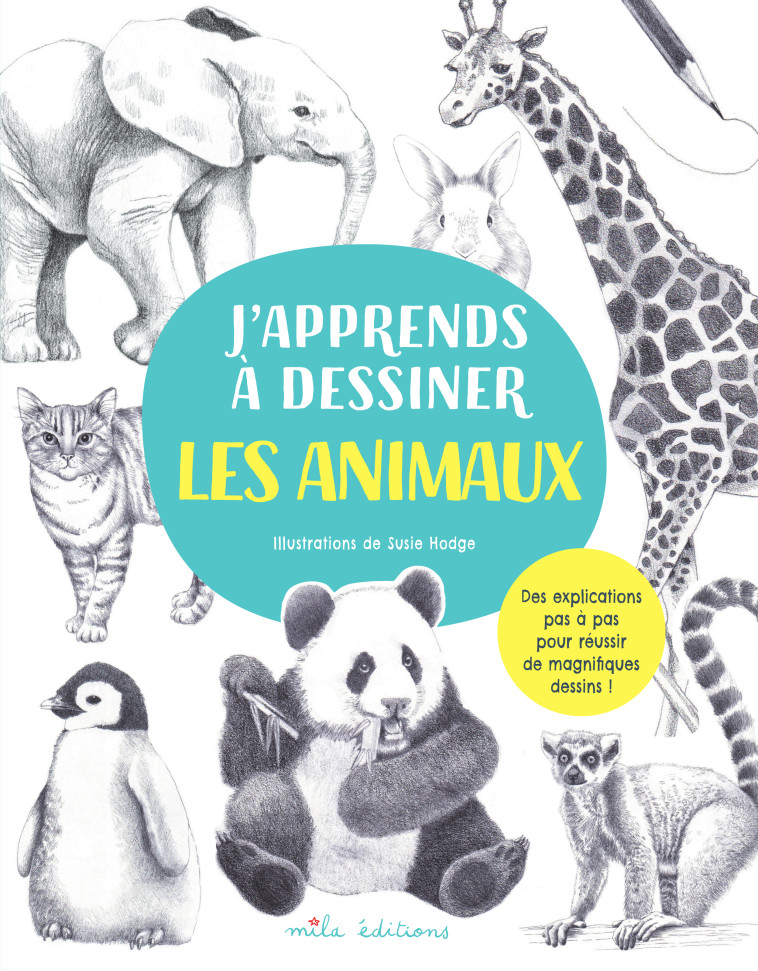 J’apprends à dessiner les animaux - Susie Hodge - MILA