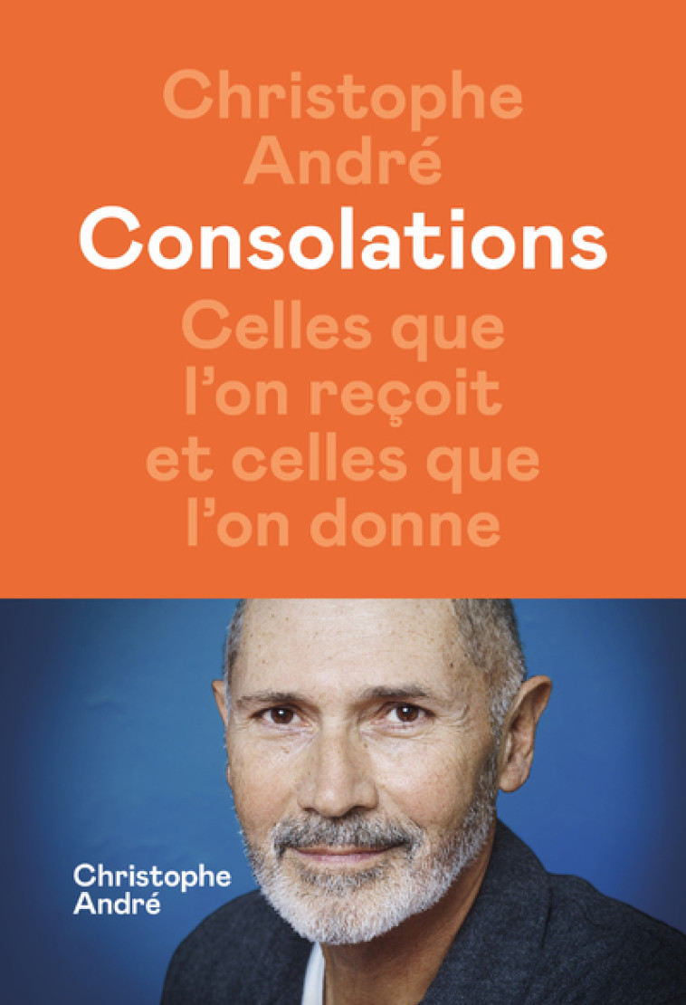 Consolations - Celles que l'on reçoit et celles que l'on donne - Christophe André - ICONOCLASTE