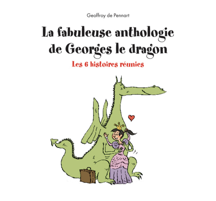 La fabuleuse anthologie de Georges le dragon -  Pennart Geoffroy de - KALEIDOSCOPE