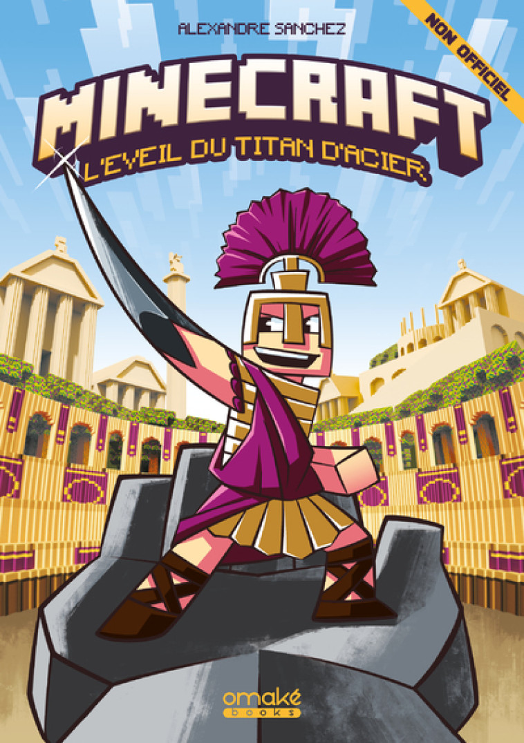 Minecraft : L'Éveil du Titan d'acier - Alexandre Sanchez - OMAKE BOOKS