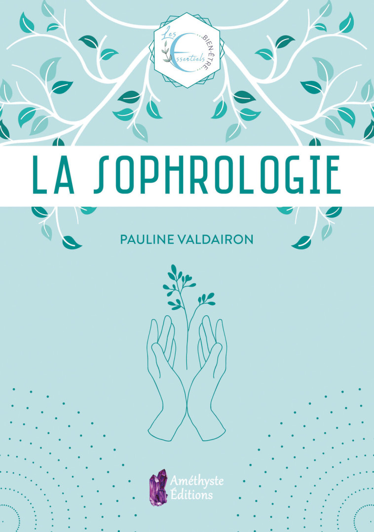 La Sophrologie - Pauline Valdairon - AMETHYSTE ED