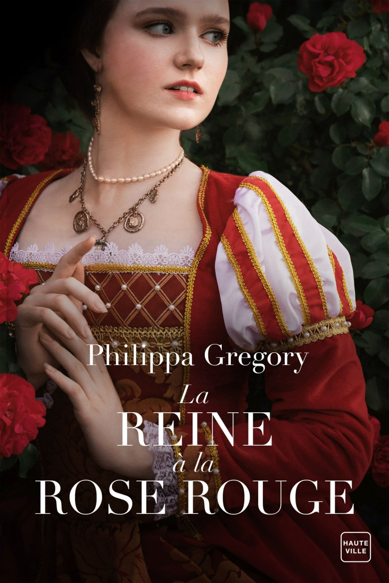 La reine à la rose rouge - Philippa Gregory - HAUTEVILLE