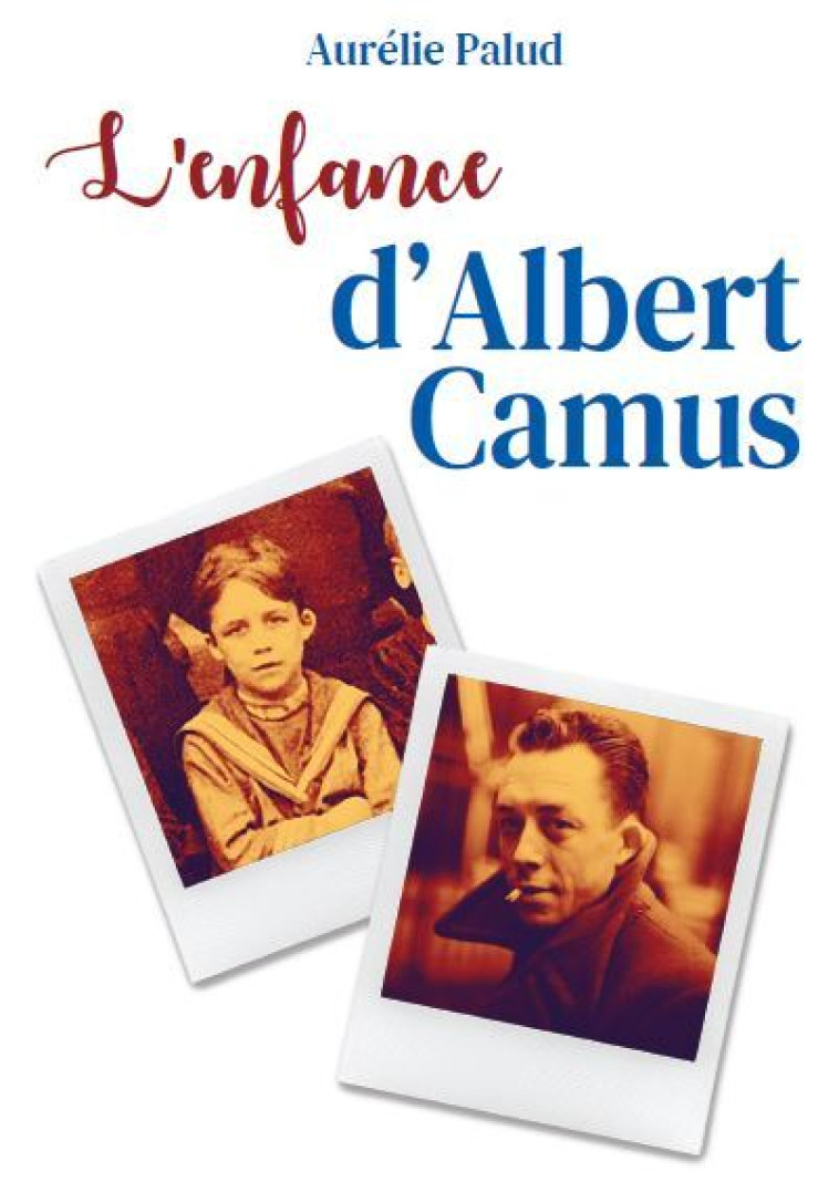 L'enfance d'Albert Camus - Aurélie Palud - ATLANDE LITT