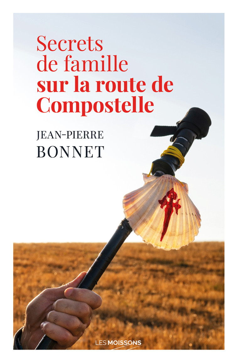 Secrets de famille sur la route de Compostelle - Jean-Pierre Bonnet - MOISSONS NOIRES