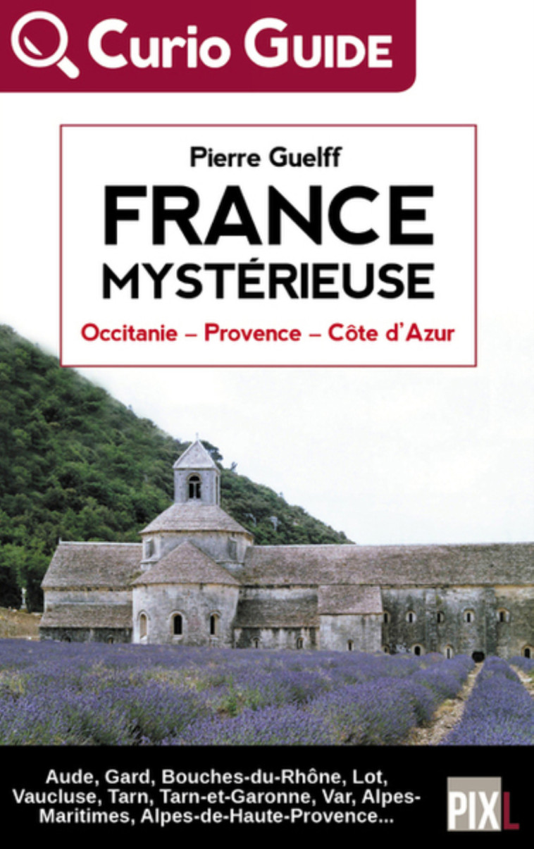 FRANCE MYSTERIEUSE - OCCITANIE, PROVENCE, COTE D'AZUR -  GUELFF PIERRE - PIXL