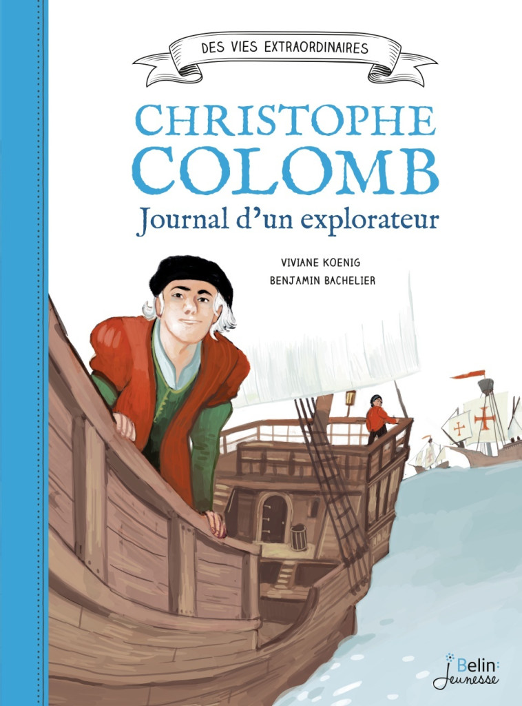 Christophe Colomb - Journal d'un explorateur - Viviane Koenig - BELIN EDUCATION