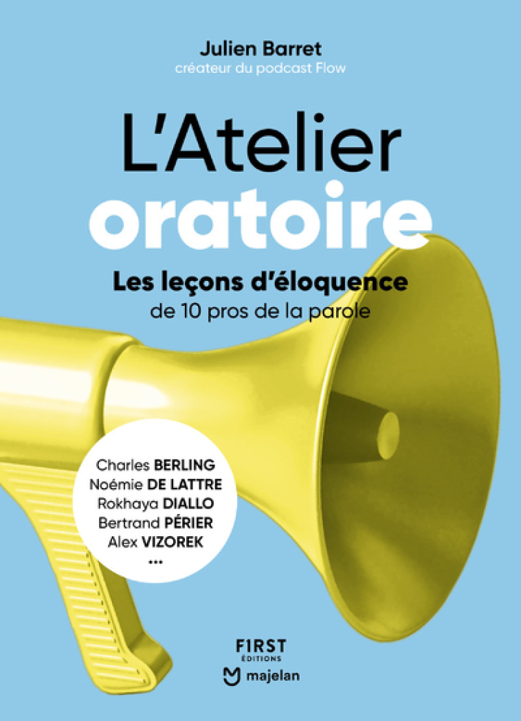 L'Atelier oratoire - Les leçons d'éloquence de 10 pros de la parole - Julien Barret - FIRST