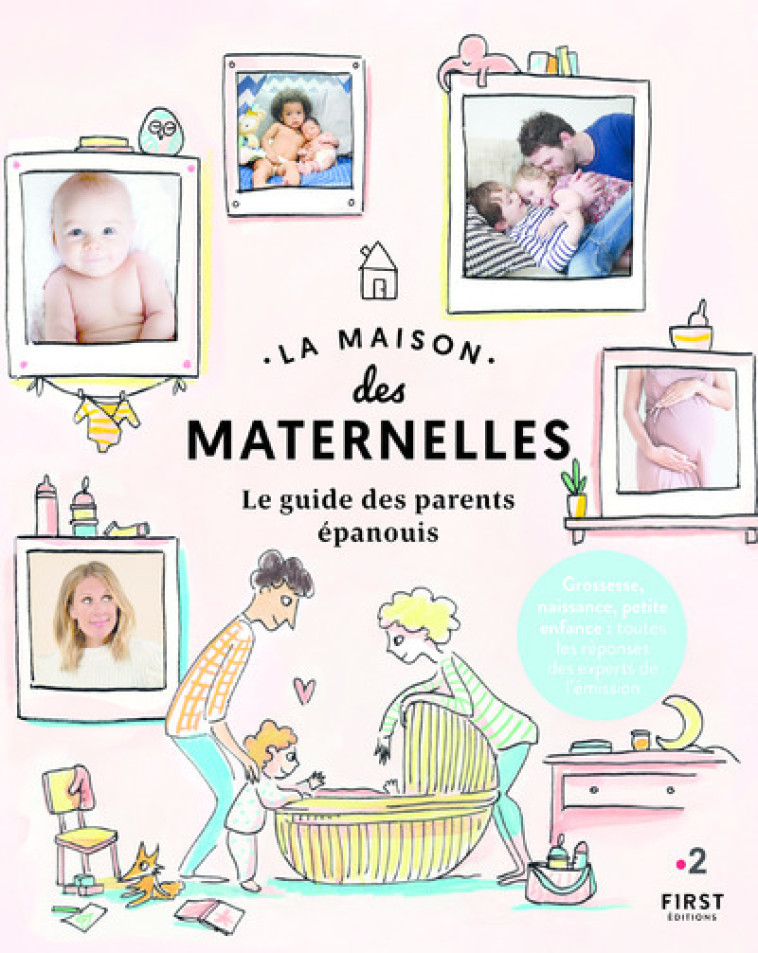 La maison des maternelles - Le Guide des parents épanouis -  Collectif - FIRST