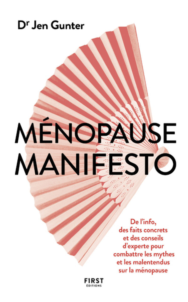 Ménopause manifesto - De l'info, des faits concrets et des conseils d'experte pour combattre les mythes et les malentendus - Jen Gunter - FIRST