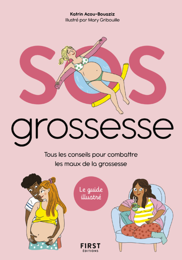 SOS Grossesse - Tous les conseils pour combattre les maux de la grossesse - Katrin Acou-Bouaziz - FIRST