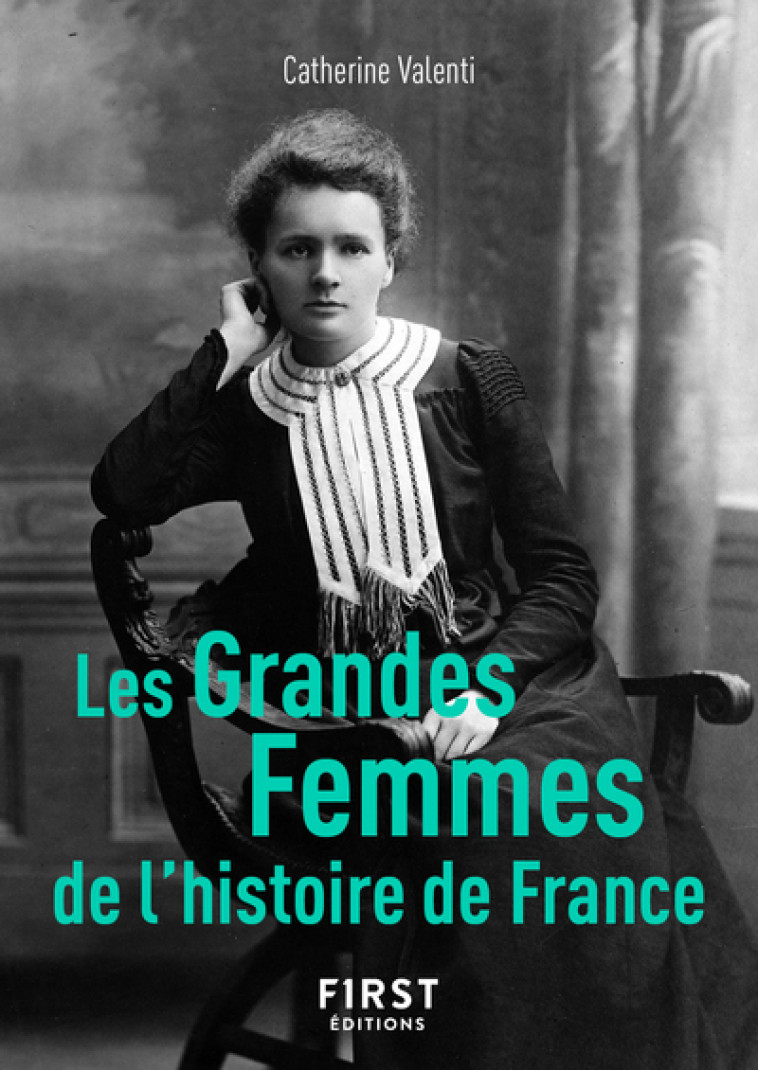 Le Petit Livre de - Les Grandes Femmes de l'histoire de France, 2e - Catherine Valenti - FIRST