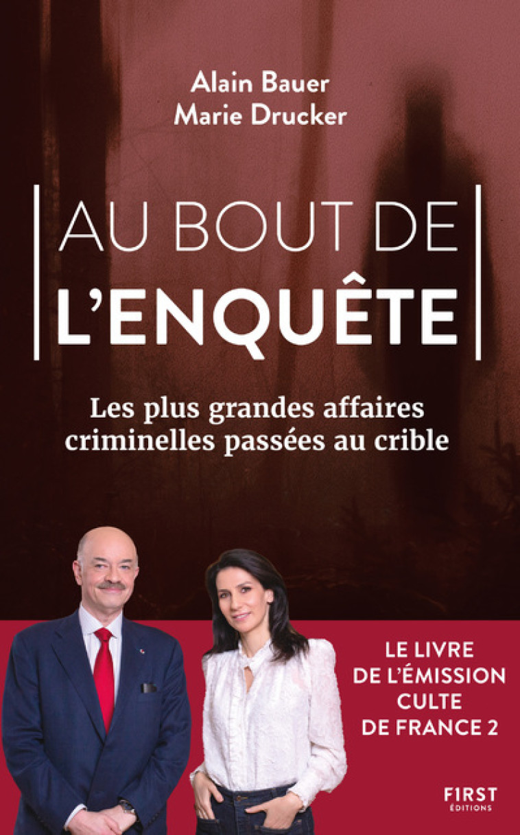 Au bout de l'enquête, Les plus grandes affaires criminelles passées au crible - Alain Bauer - FIRST