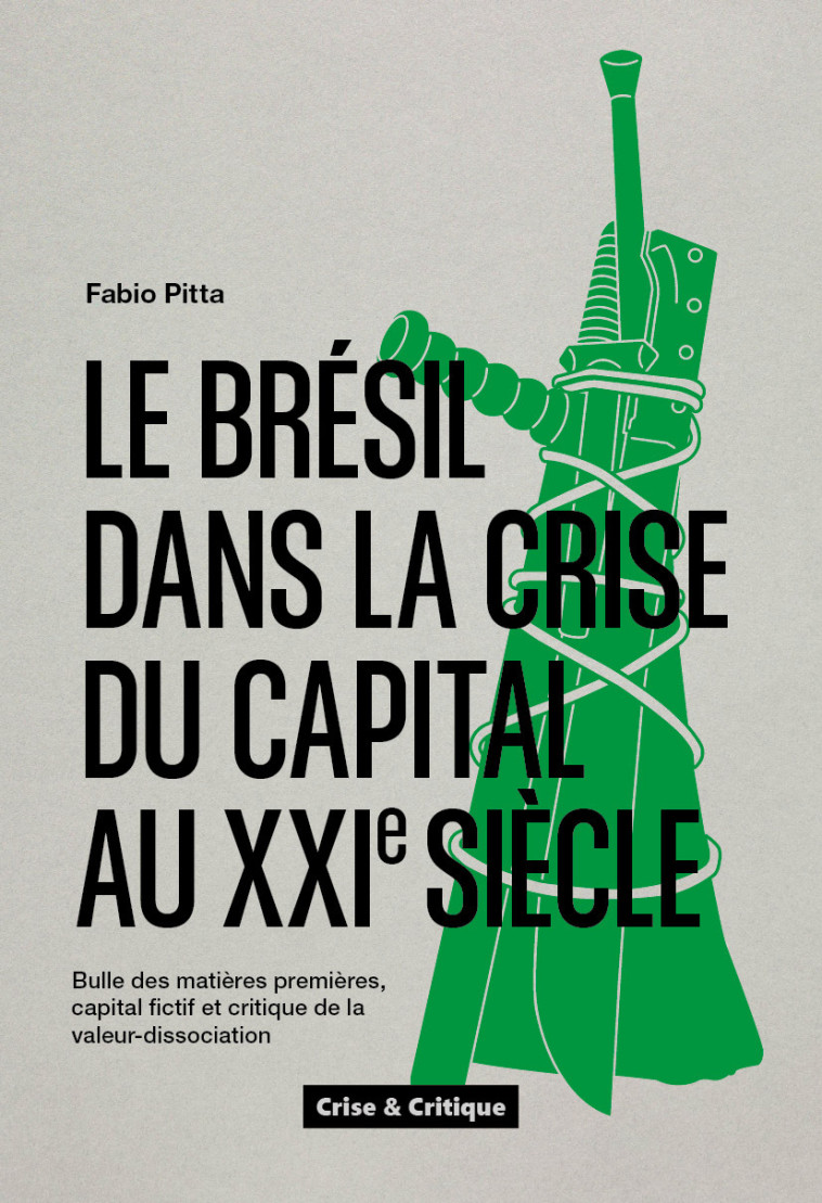 Brésil dans la crise du capital au XXIe siècle (Le) - Fabio  Pitta - CRISE ET CRITIQ