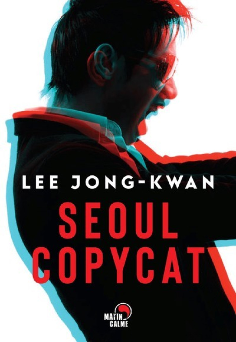 Séoul copycat - Lee Jong-Kwan - MATIN CALME