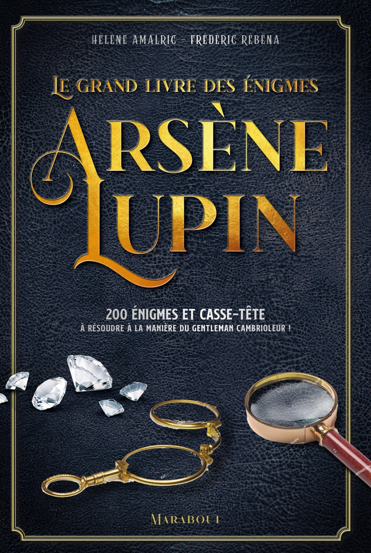 Le Grand livre des énigmes Arsène Lupin - Frédéric Rébéna - MARABOUT