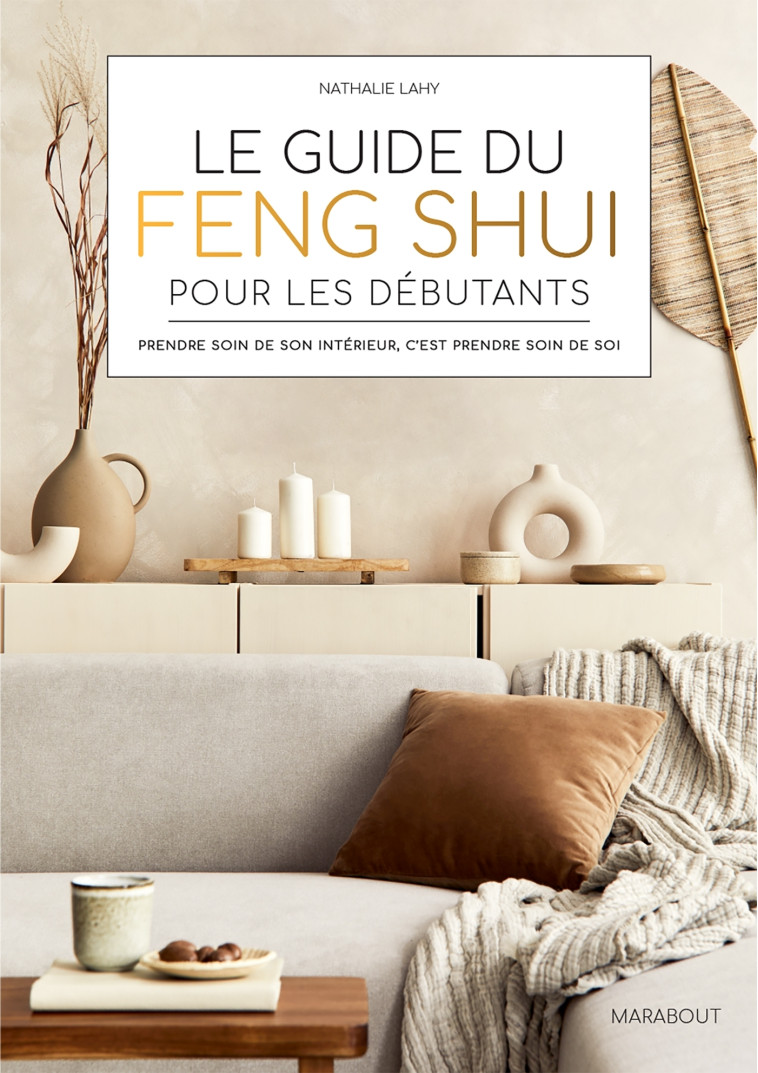 Le guide du Feng Shui pour les débutants - Nathalie Lahy - MARABOUT