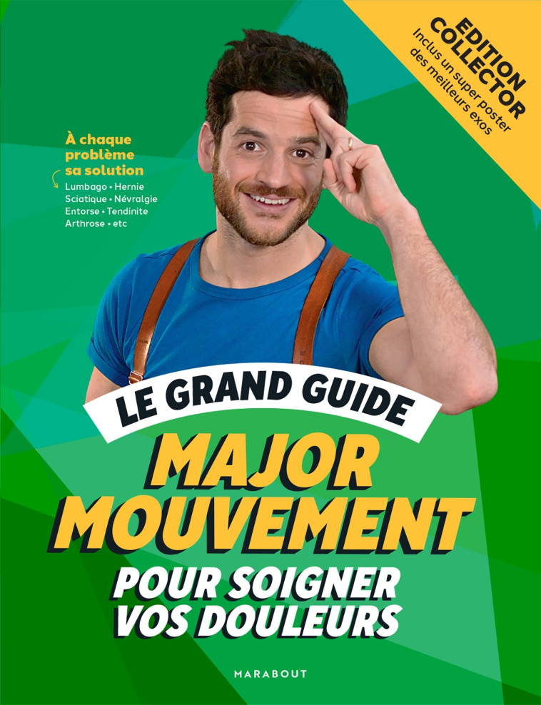 Le grand guide Major Mouvement pour soigner vos douleurs - Edition luxe cartonnée avec jaquette/post -  Major Mouvement - MARABOUT