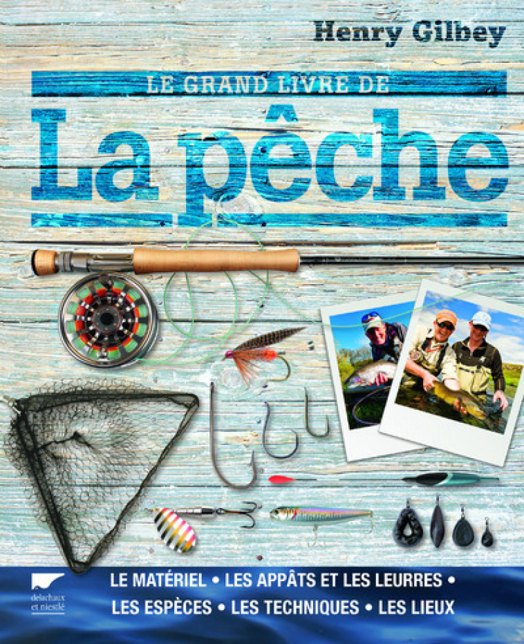 Le Grand livre de la pêche - Henry Gilbey - DELACHAUX