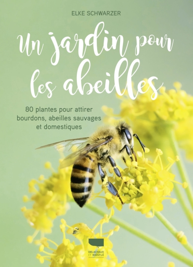 Un jardin pour les abeilles - Elke Schwarzer - DELACHAUX