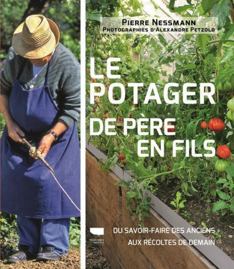 Le Potager de père en fils - Pierre Nessmann - DELACHAUX