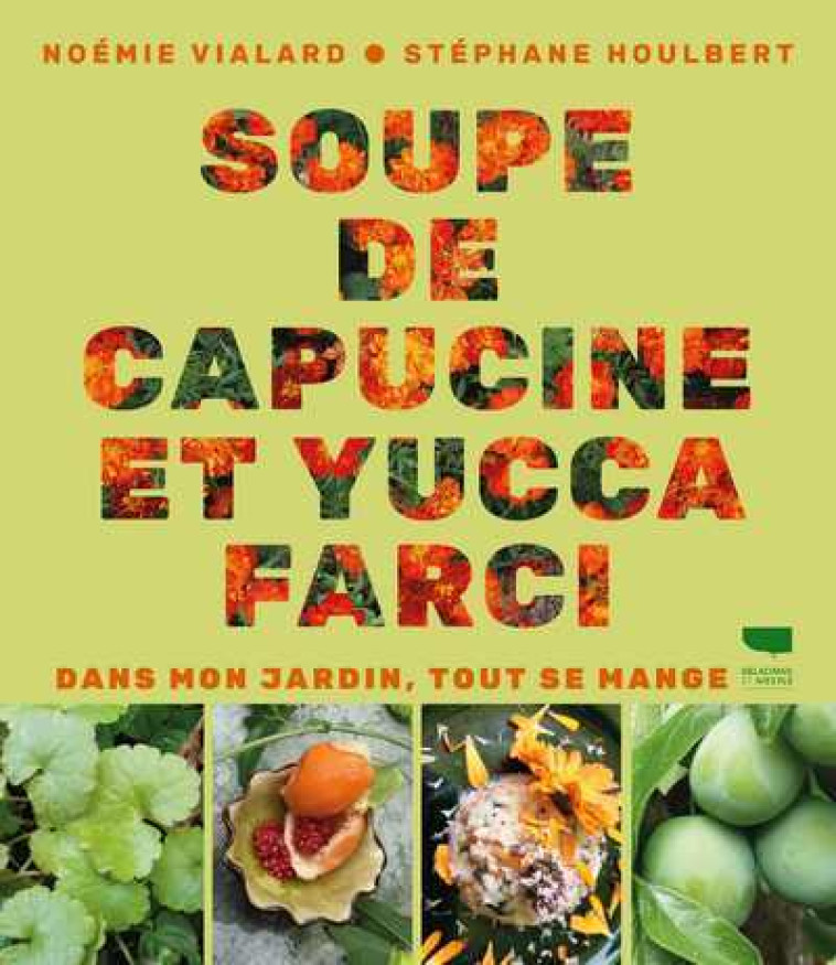 Soupe de capucine et yucca farci - Stéphane Houlbert - DELACHAUX