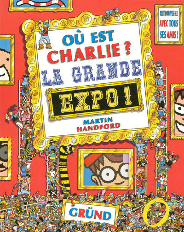 Où est charlie ? la grande expo - Martin Handford - GRUND