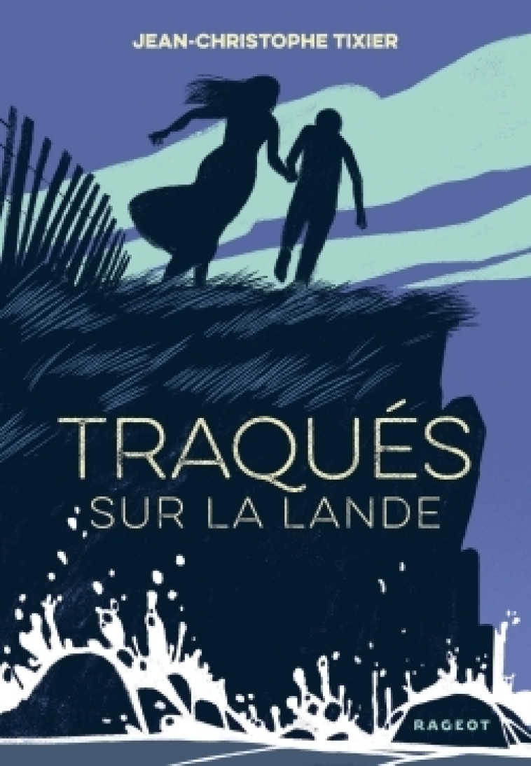 Traqués sur la lande - Jean-Christophe Tixier - RAGEOT