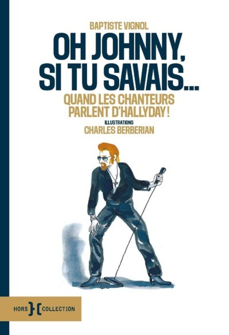 Oh Johnny, si tu savais... - Quand les chanteurs parlent d'Hallyday ! - Baptiste Vignol - HORS COLLECTION