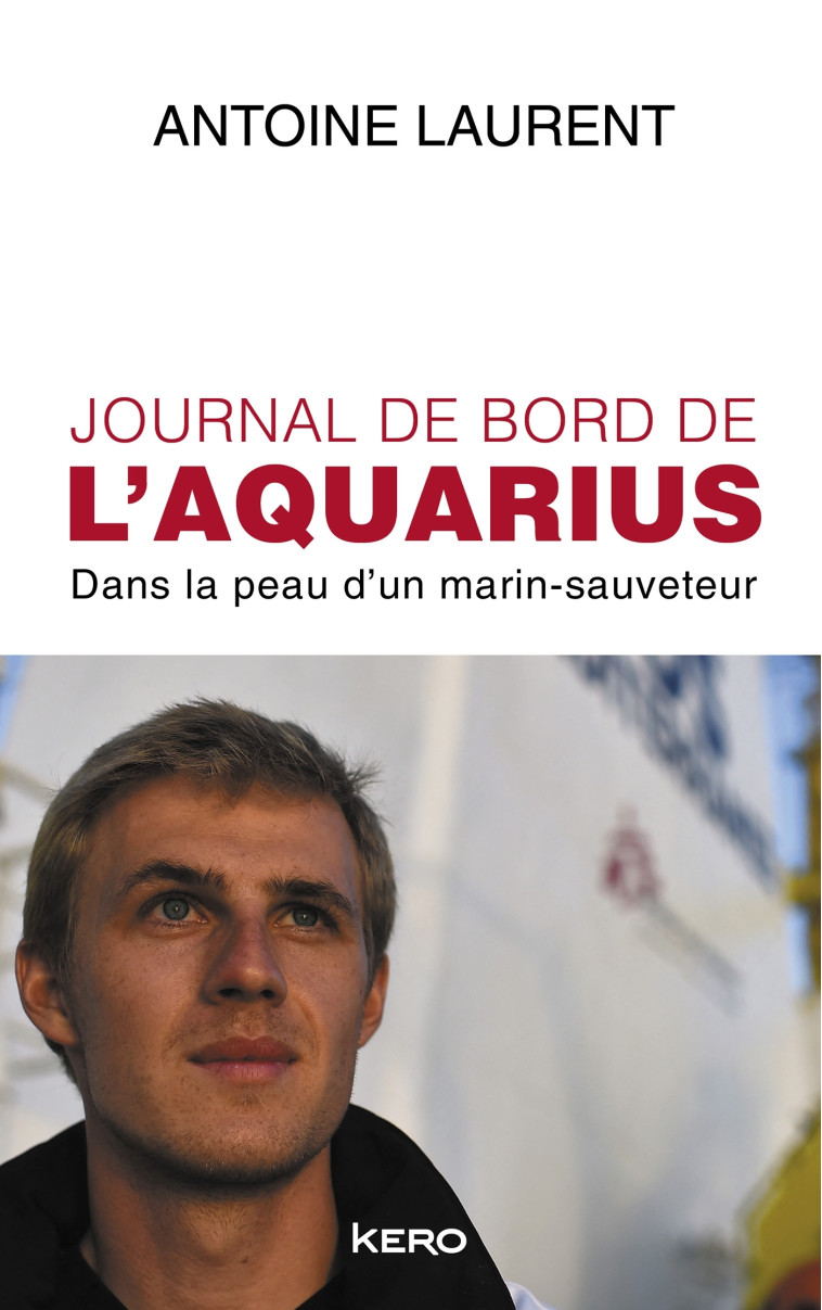 Journal de bord de l'Aquarius - Antoine Laurent - KERO