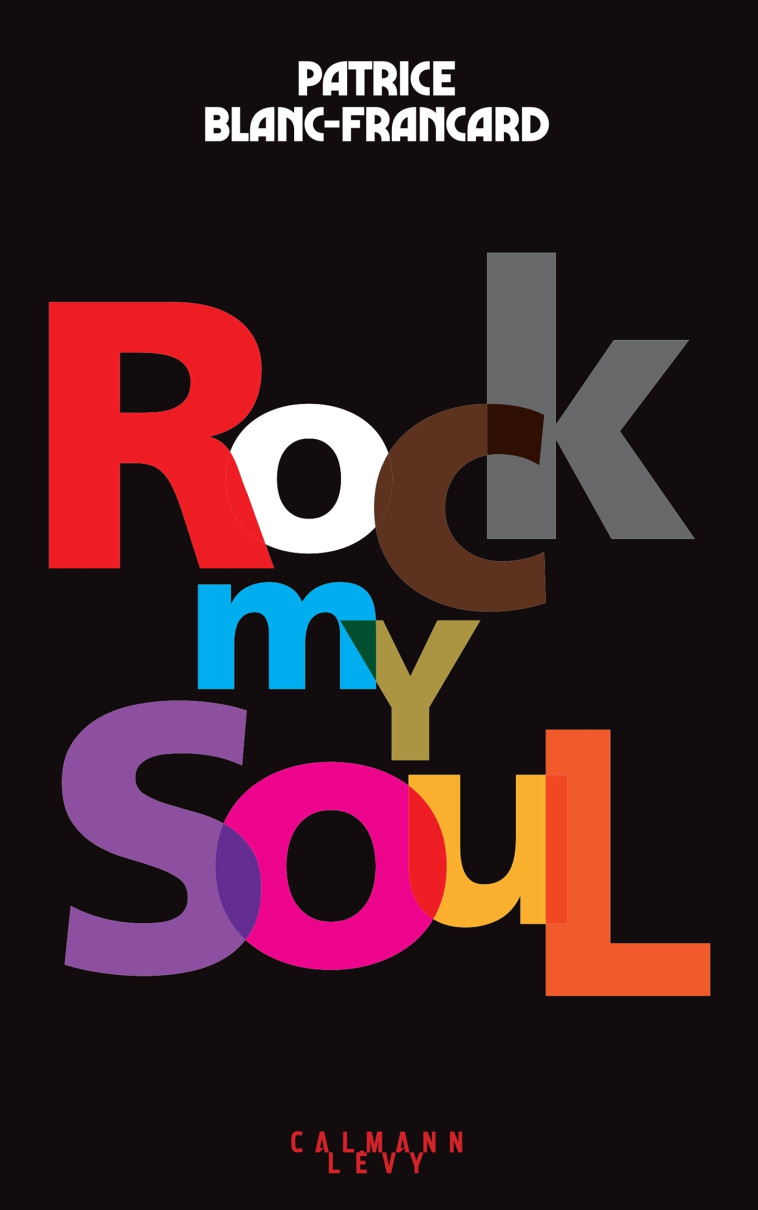 Rock my Soul - Patrice Blanc-Francard - CALMANN-LEVY