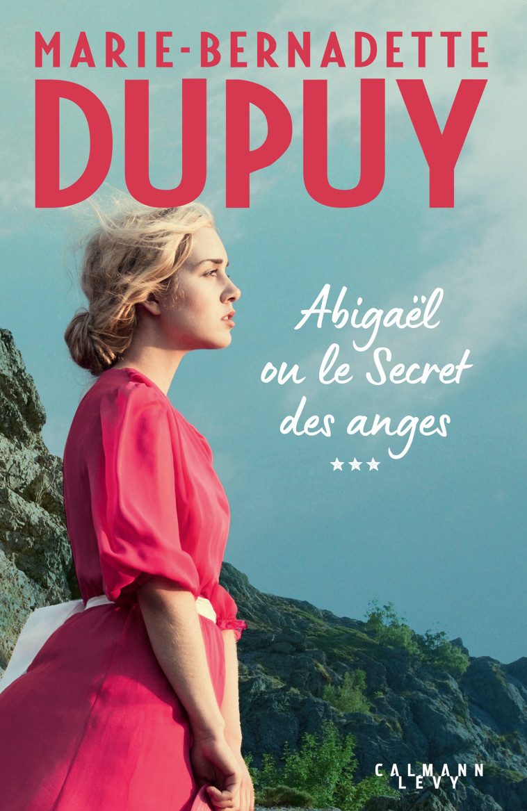 Abigaël ou le Secret des anges - Tome 3 - Marie-Bernadette Dupuy - CALMANN-LEVY