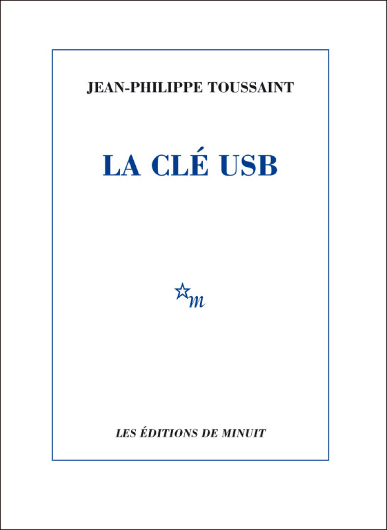 La clé USB - Jean-Philippe Toussaint - MINUIT