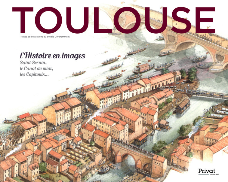 Toulouse, l'Histoire en images - Studio Différemment - PRIVAT