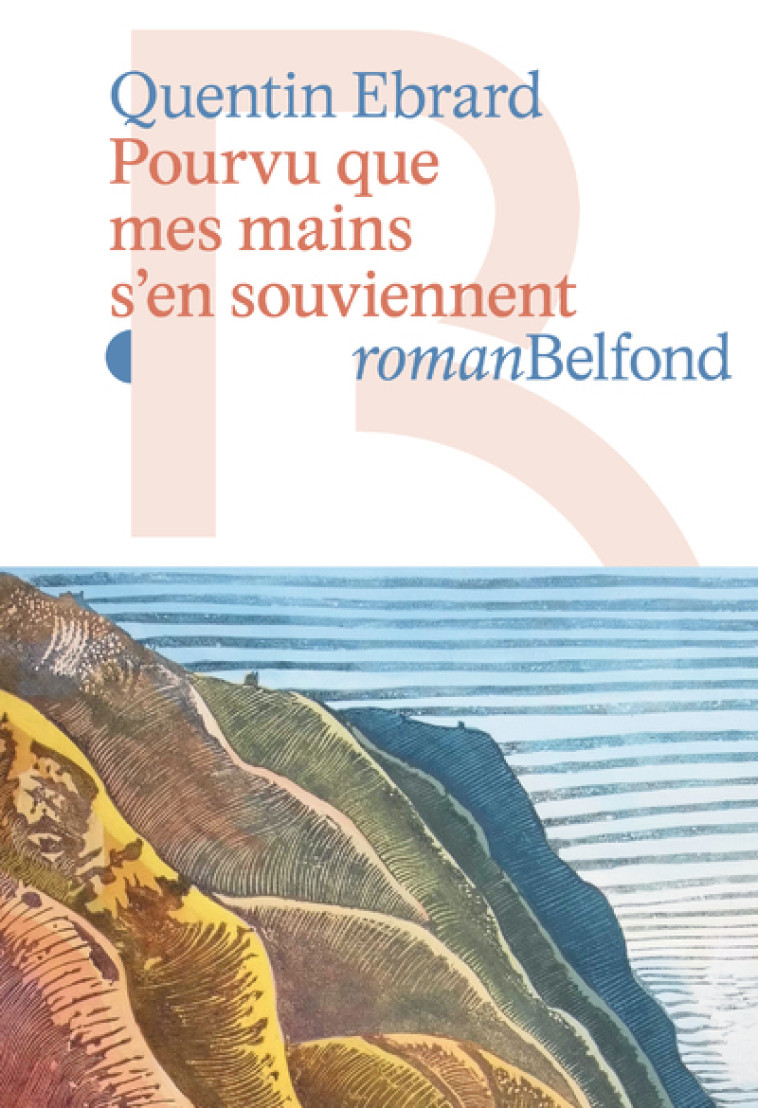 Pourvu que mes mains s'en souviennent - Quentin Ebrard - BELFOND