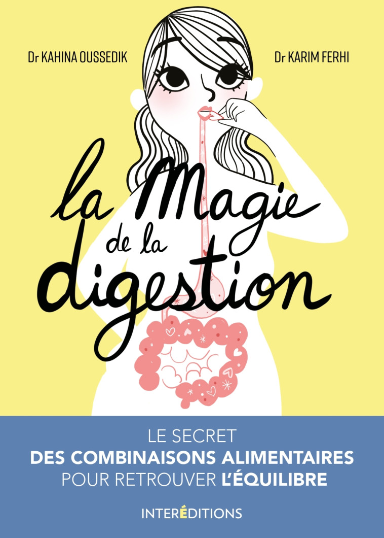 La magie de la digestion - Le secret des combinaisons alimentaires pour retrouver l'équilibre - Kahina Oussedik - INTEREDITIONS