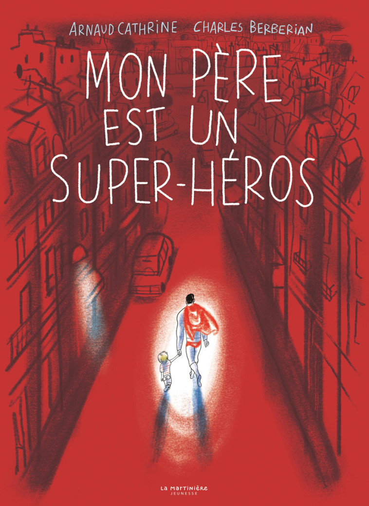 Mon père est un super-héros - Arnaud Cathrine - MARTINIERE J