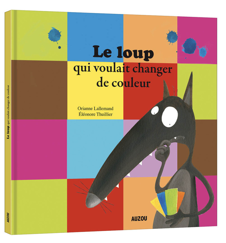 LE LOUP QUI VOULAIT CHANGER DE COULEUR - Orianne Lallemand - AUZOU