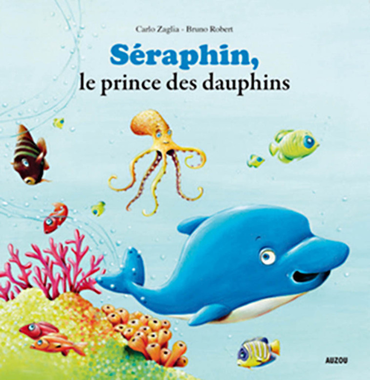 SERAPHIN, LE PRINCE DES DAUPHINS - Bruno ROBERT - AUZOU