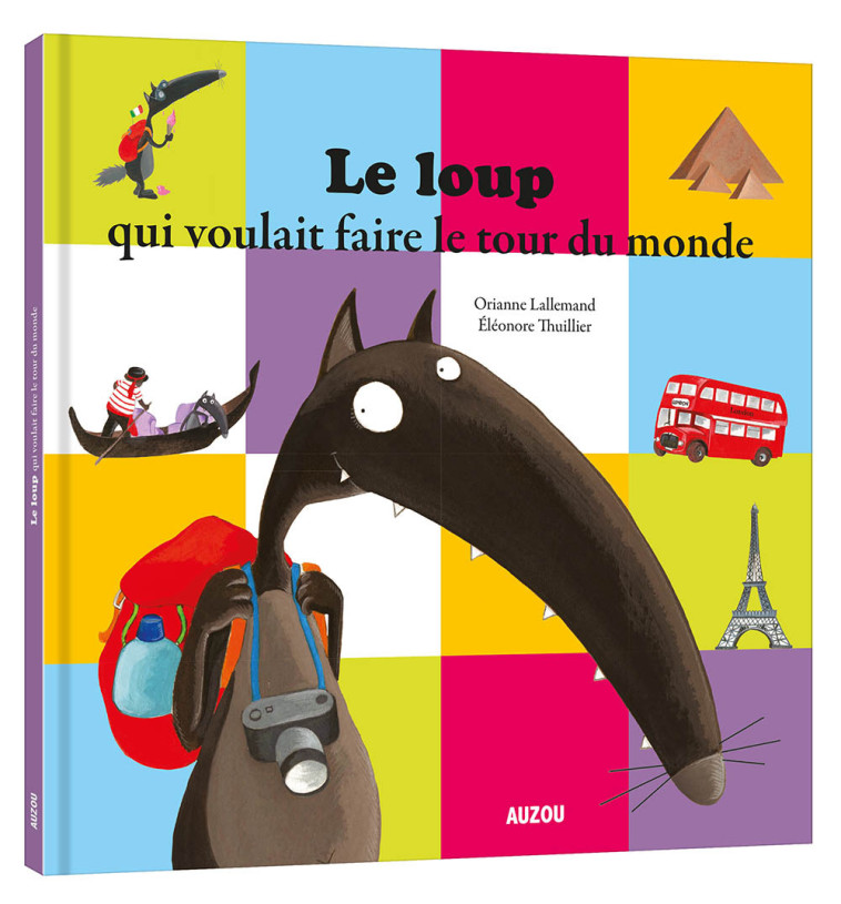 LE LOUP QUI VOULAIT FAIRE LE TOUR DU MONDE - Orianne Lallemand - AUZOU