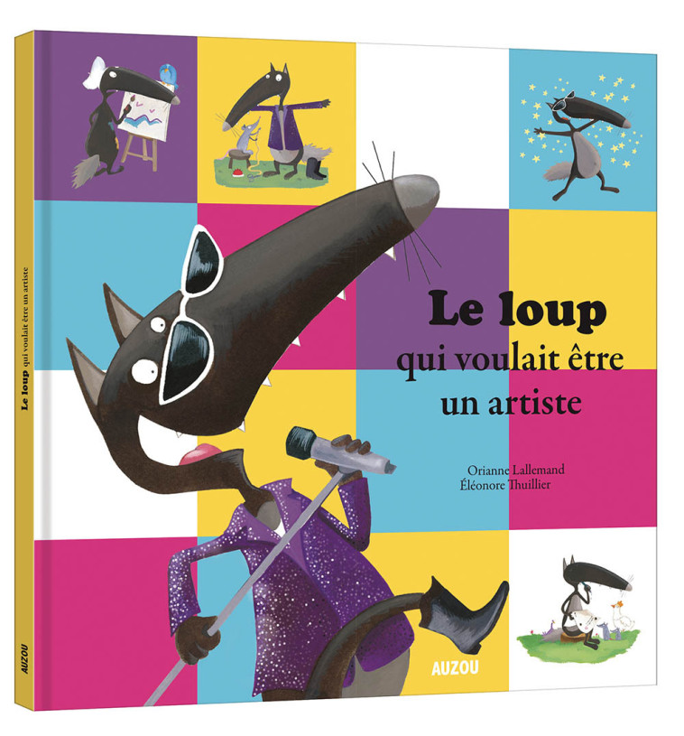 LE LOUP QUI VOULAIT ETRE UN ARTISTE - Orianne Lallemand - AUZOU