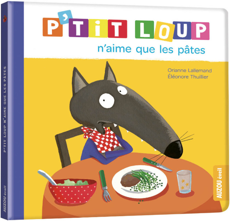 P'TIT LOUP N'AIME QUE LES PATES -  LALLEMAND/THUIL - AUZOU