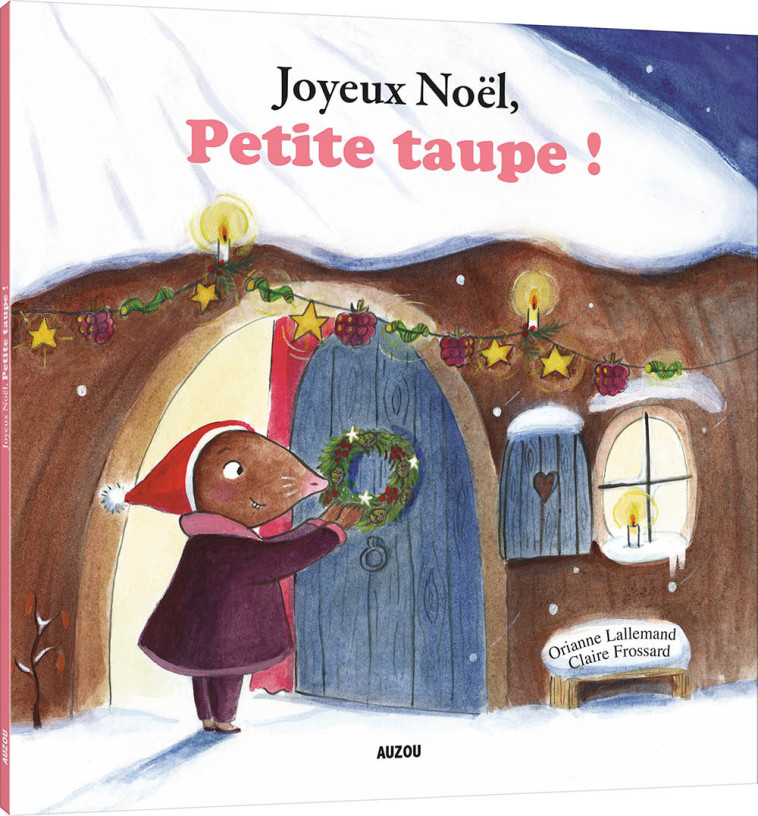 JOYEUX NOËL, PETITE TAUPE ! - Orianne Lallemand - AUZOU