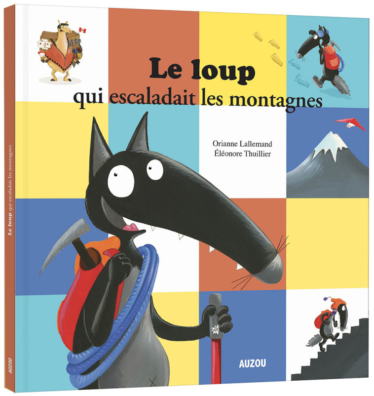 LE LOUP QUI ESCALADAIT LES MONTAGNES - Orianne Lallemand - AUZOU