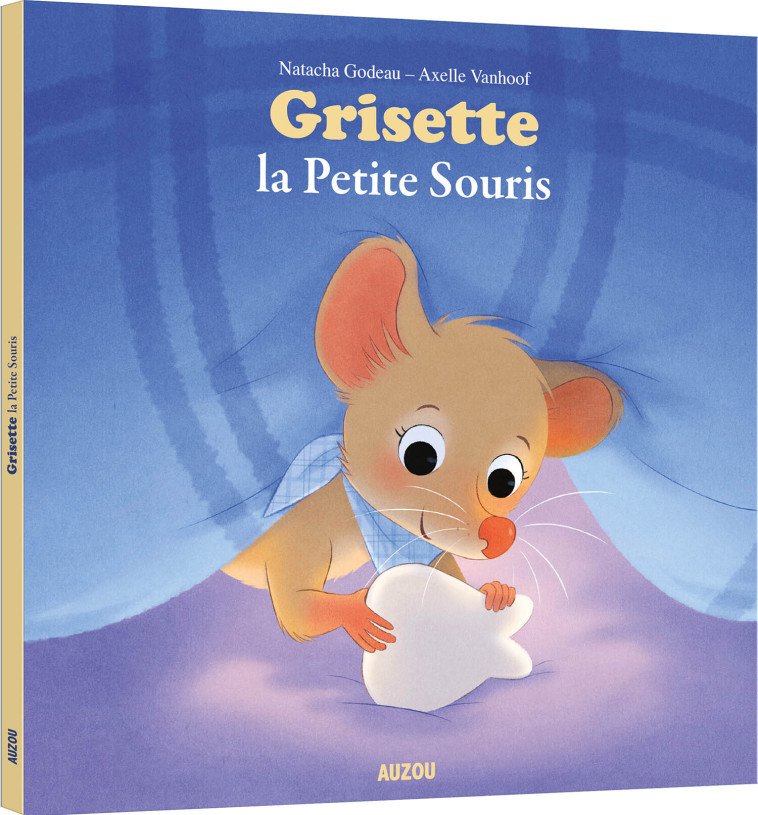 GRISETTE LA PETITE SOURIS - Natacha Godeau - AUZOU