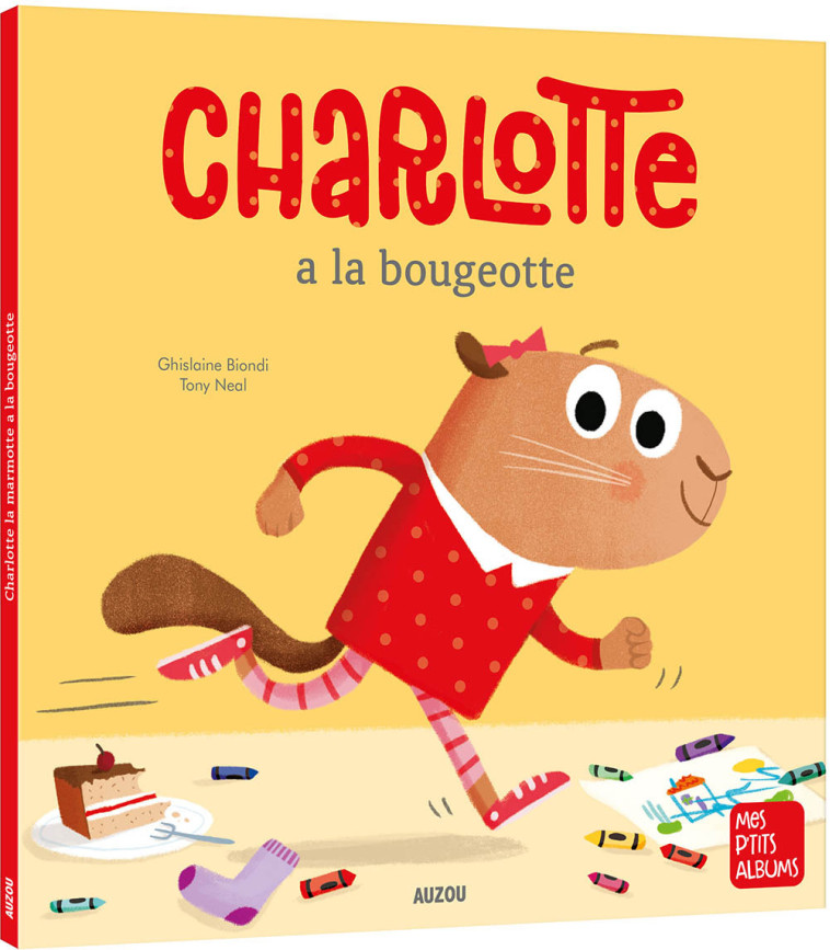 CHARLOTTE LA MARMOTTE A LA BOUGEOTTE - Ghislaine Biondi - AUZOU