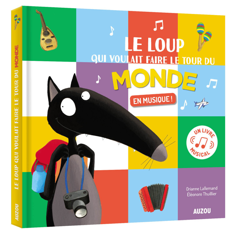 LE LOUP QUI VOULAIT FAIRE LE TOUR DU MONDE EN MUSIQUE - Orianne Lallemand - AUZOU