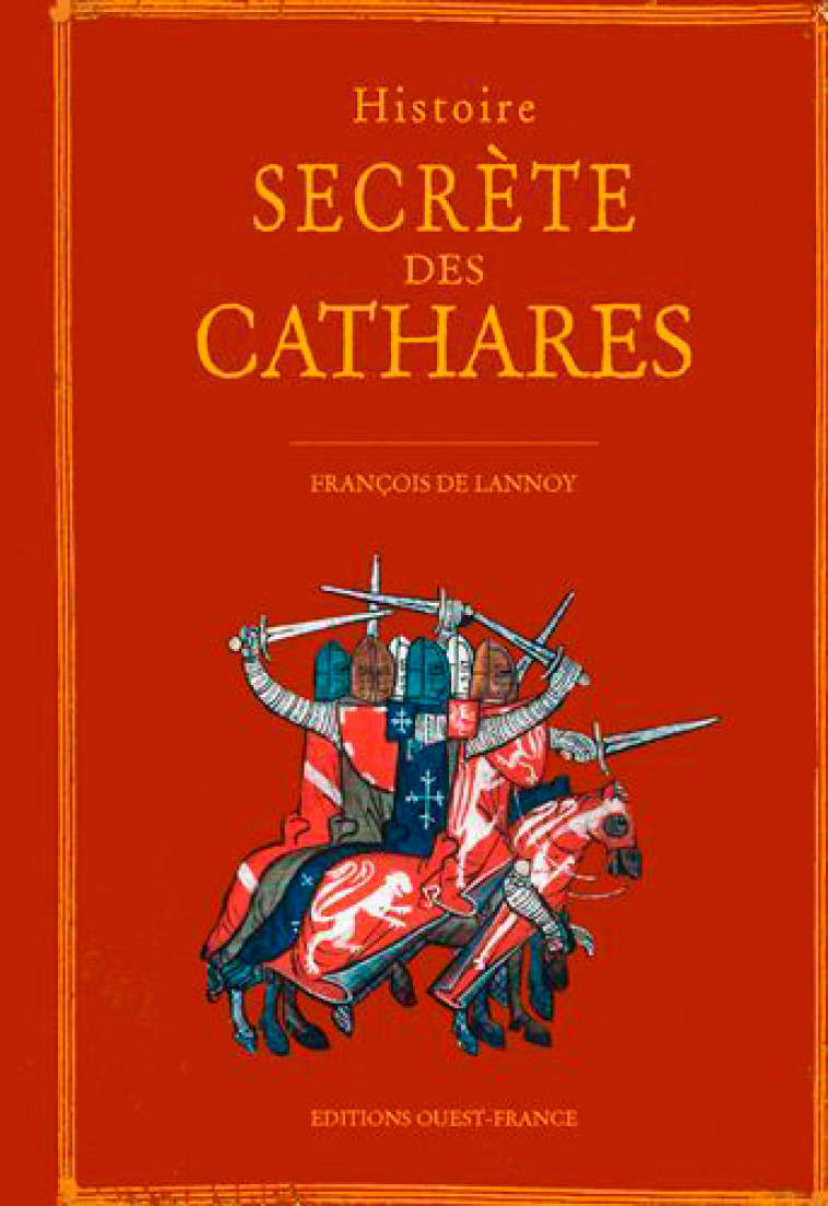 Histoire secrète des Cathares - Francois de Lannoy - OUEST FRANCE