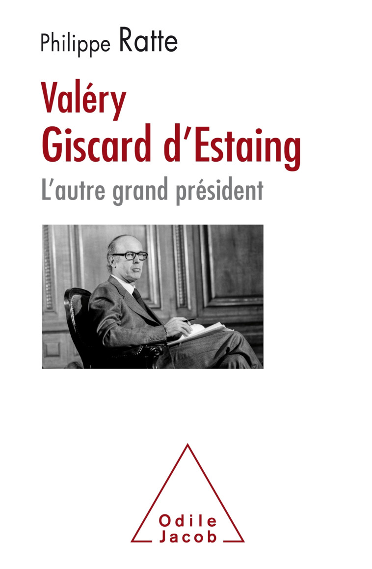 Valéry Giscard-d'Estaing, l'autre grand Président -  Philippe Ratte - JACOB