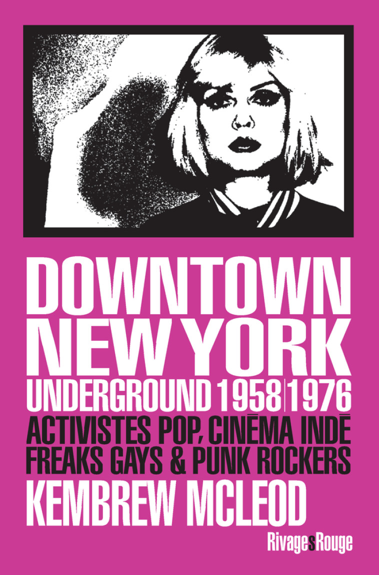 Downtown New York Underground 1958/1976 - Kembrew Mcleod - RIVAGES